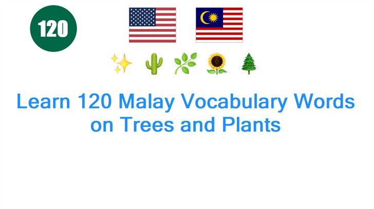 Learn 120 Malay Vocabulary Words on Trees and Plants